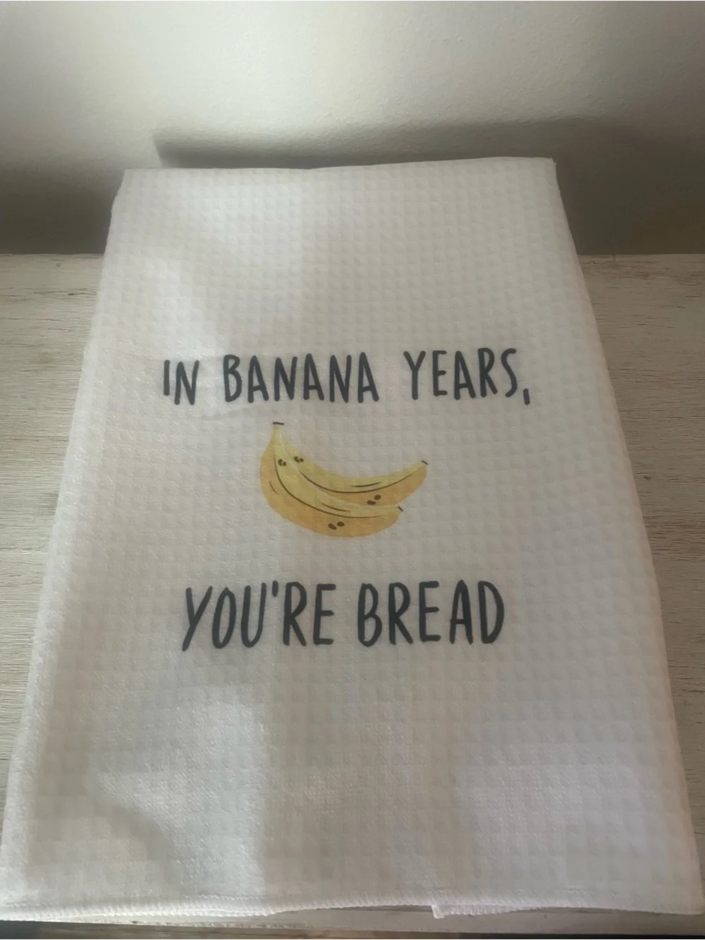 White 'In Banana Years You're Bread' Kitchen Tea Towel